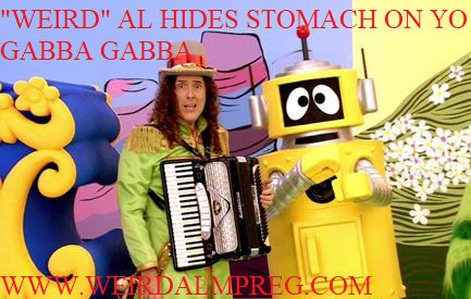 WEIRD AL YO GABBA GABBA PREGNANCY